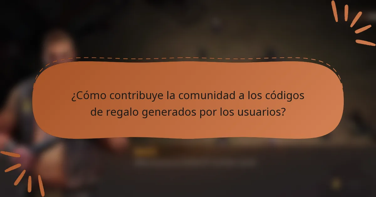 ¿Cómo contribuye la comunidad a los códigos de regalo generados por los usuarios?