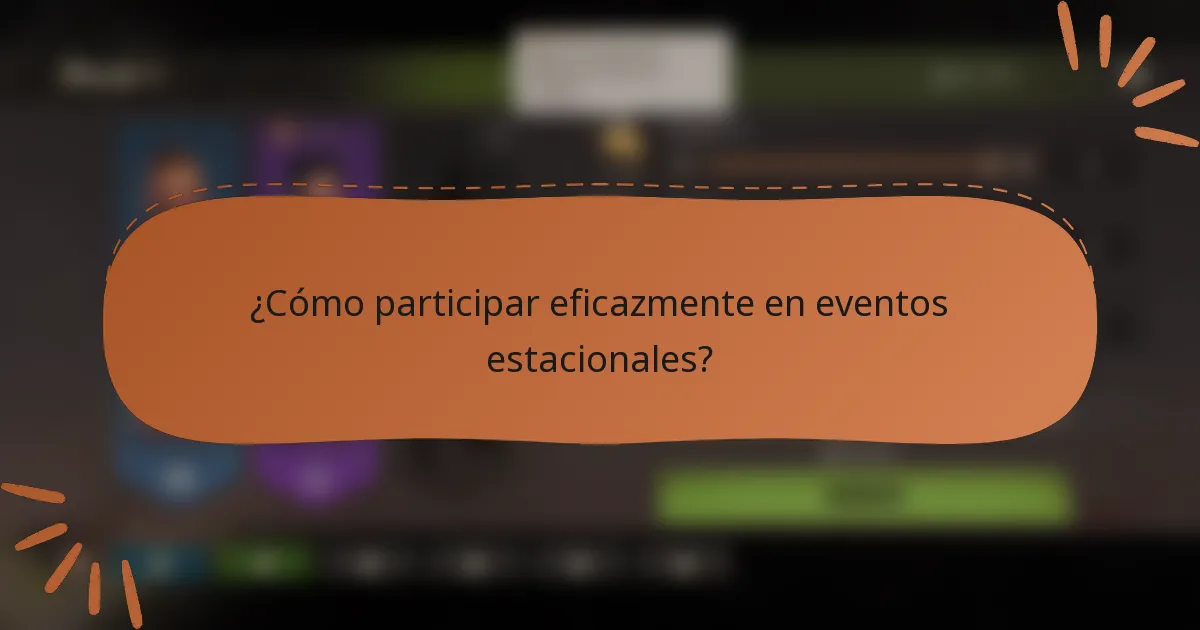¿Cómo participar eficazmente en eventos estacionales?