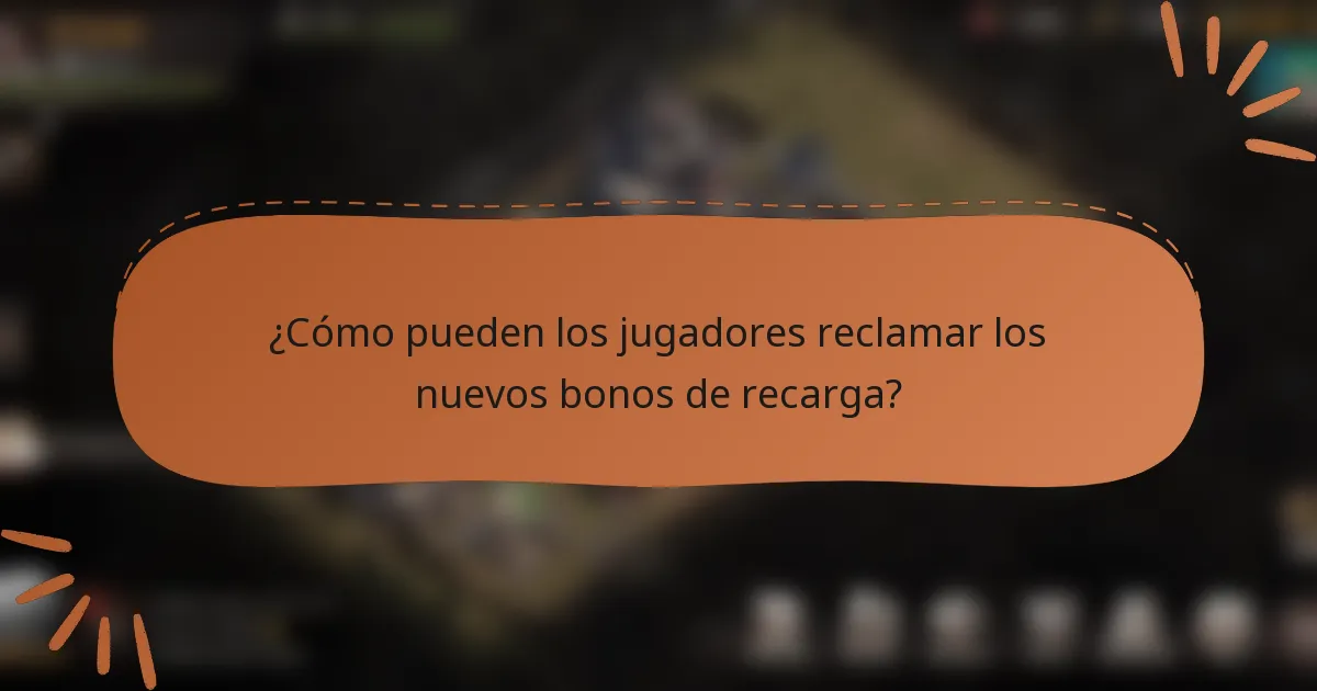 ¿Cómo pueden los jugadores reclamar los nuevos bonos de recarga?