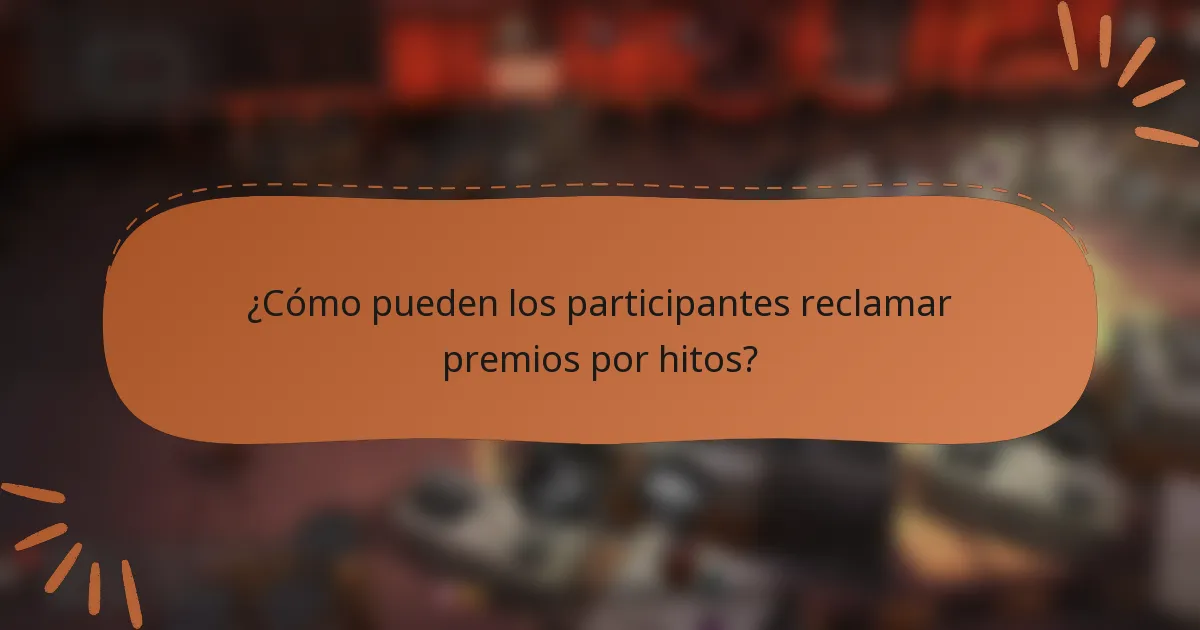 ¿Cómo pueden los participantes reclamar premios por hitos?