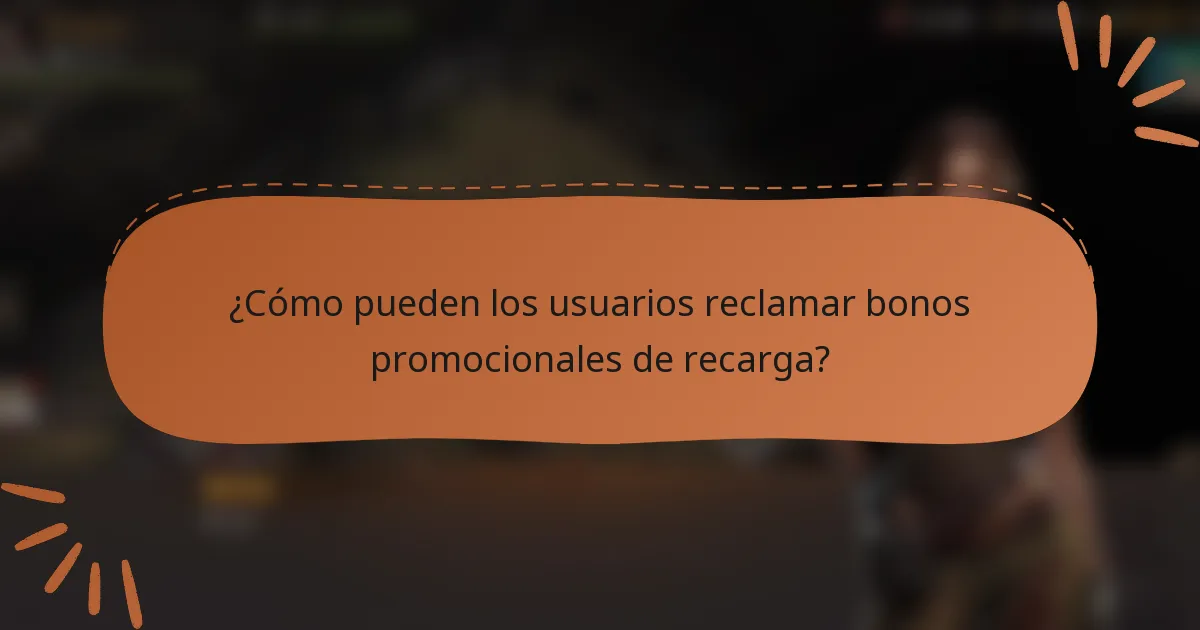 ¿Cómo pueden los usuarios reclamar bonos promocionales de recarga?
