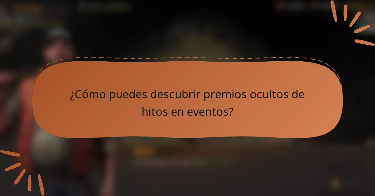 ¿Cómo puedes descubrir premios ocultos de hitos en eventos?