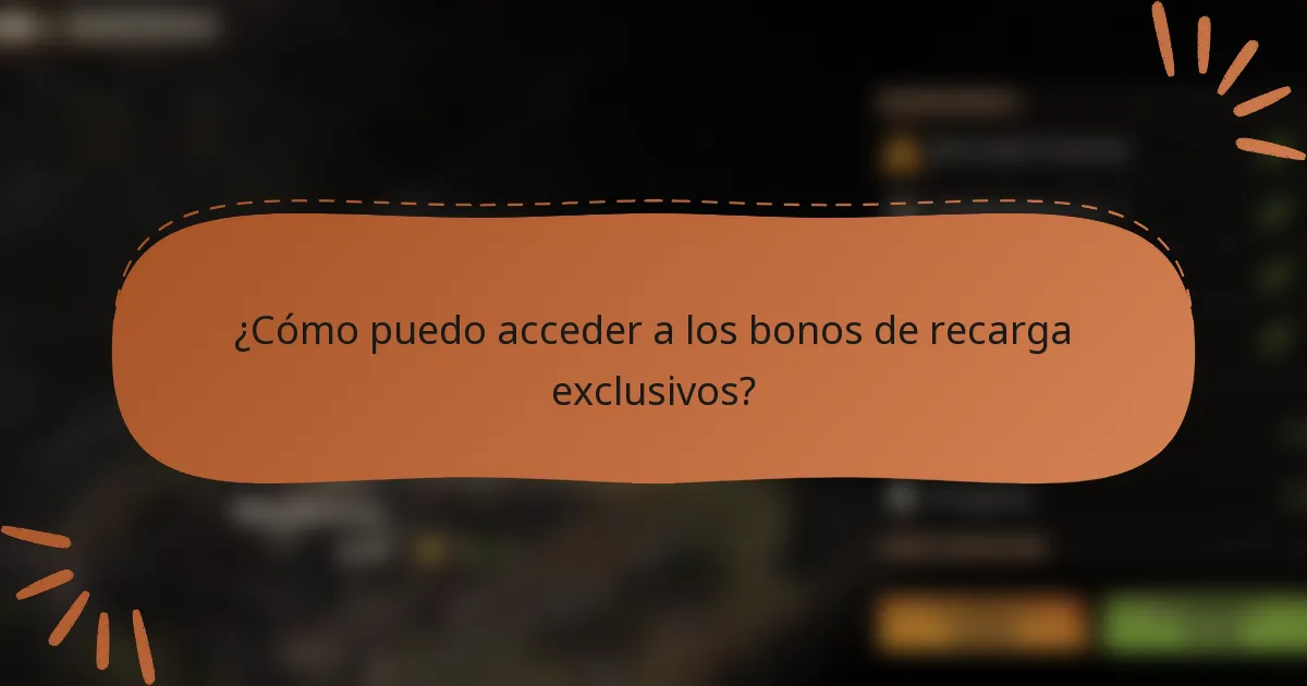 ¿Cómo puedo acceder a los bonos de recarga exclusivos?