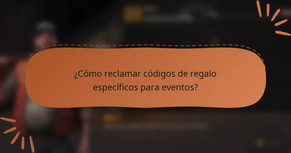 ¿Cómo reclamar códigos de regalo específicos para eventos?