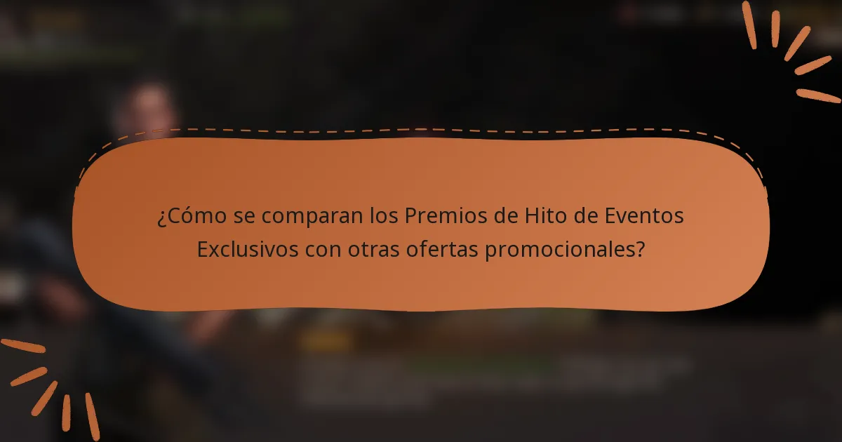 ¿Cómo se comparan los Premios de Hito de Eventos Exclusivos con otras ofertas promocionales?