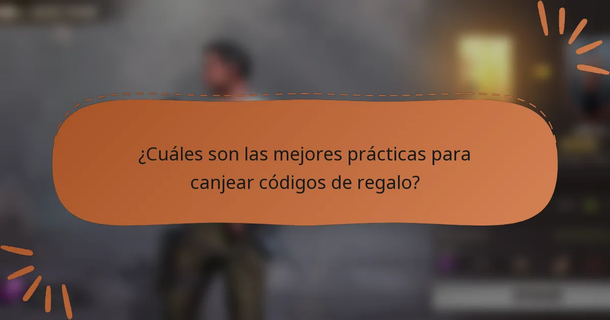 ¿Cuáles son las mejores prácticas para canjear códigos de regalo?