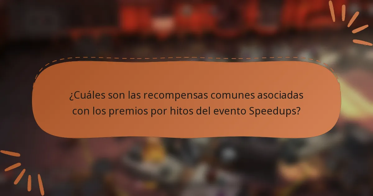 ¿Cuáles son las recompensas comunes asociadas con los premios por hitos del evento Speedups?