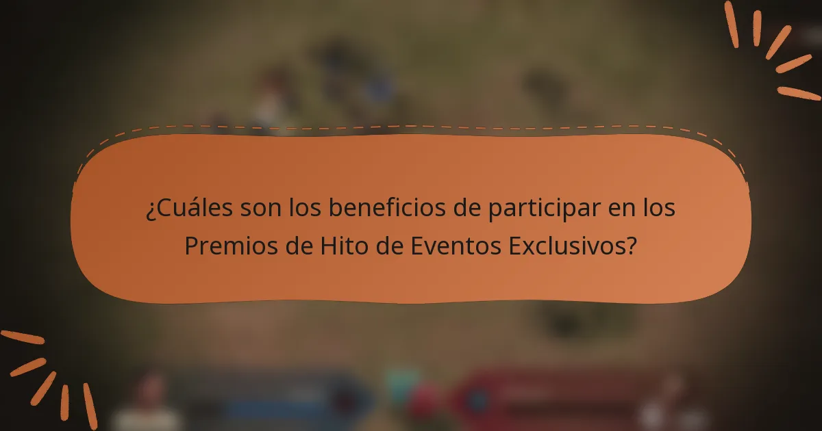 ¿Cuáles son los beneficios de participar en los Premios de Hito de Eventos Exclusivos?