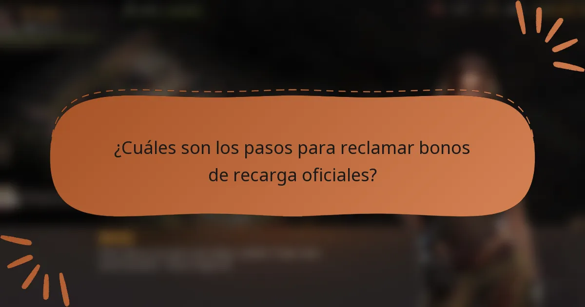 ¿Cuáles son los pasos para reclamar bonos de recarga oficiales?
