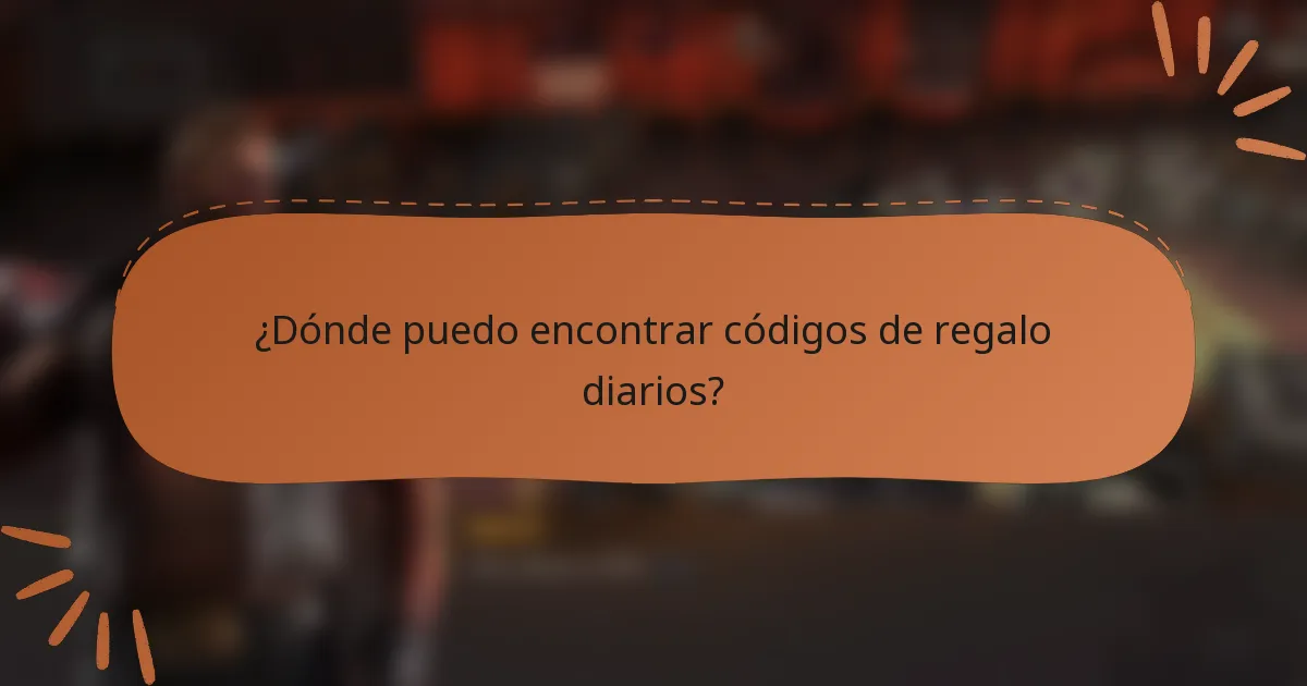 ¿Dónde puedo encontrar códigos de regalo diarios?
