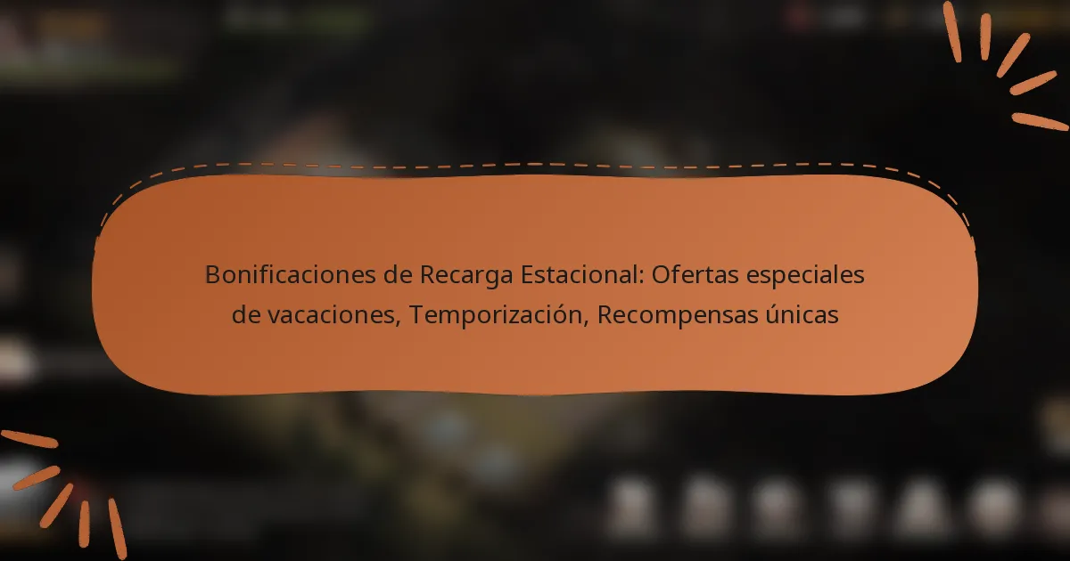 featured-image-bonificaciones-de-recarga-estacional-ofertas-especiales-de-vacaciones-temporizacion-recompensas-unicas