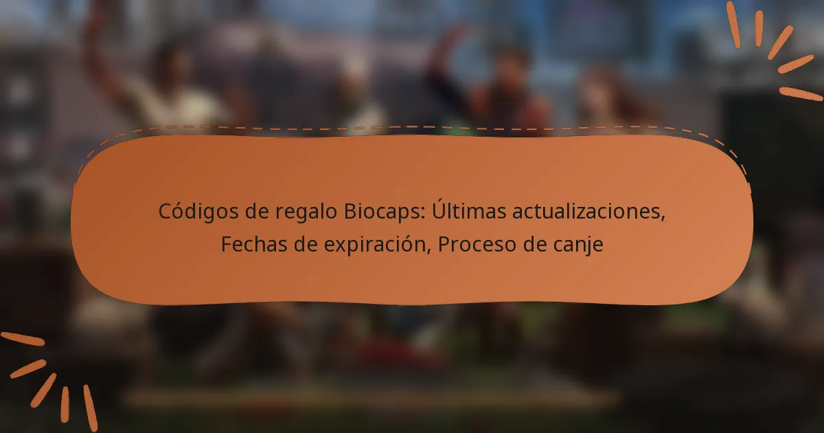 featured-image-codigos-de-regalo-biocaps-ultimas-actualizaciones-fechas-de-epiracion-proceso-de-canje