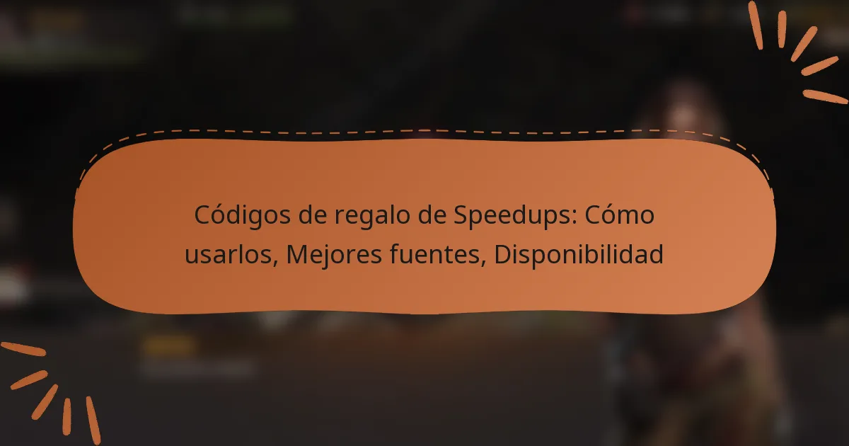 featured-image-codigos-de-regalo-de-speedups-como-usarlos-mejores-fuentes-disponibilidad