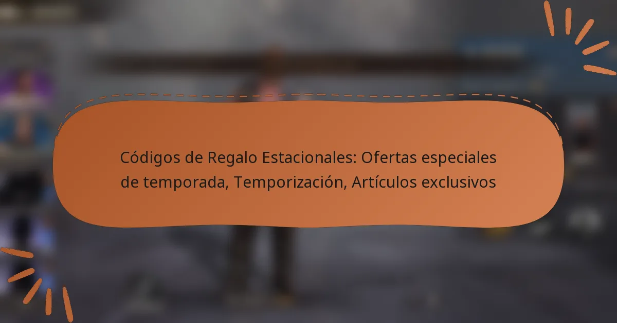 featured-image-codigos-de-regalo-estacionales-ofertas-especiales-de-temporada-temporizacion-articulos-eclusivos