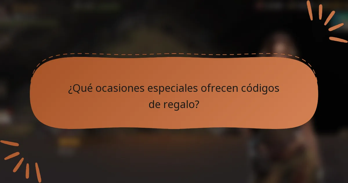 ¿Qué ocasiones especiales ofrecen códigos de regalo?
