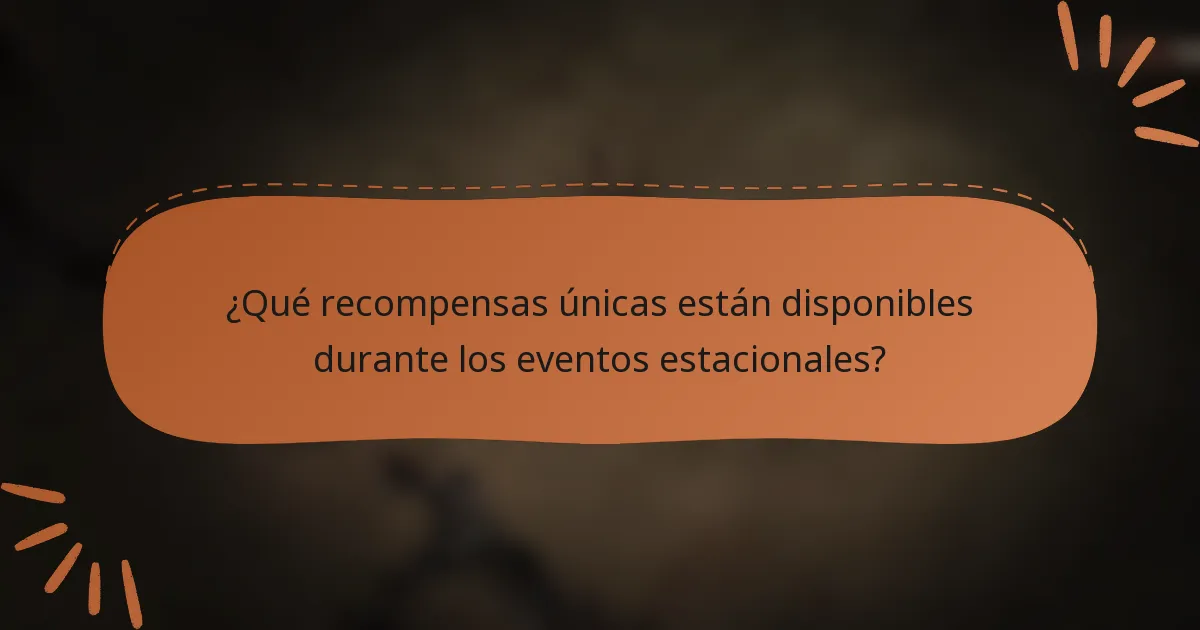 ¿Qué recompensas únicas están disponibles durante los eventos estacionales?