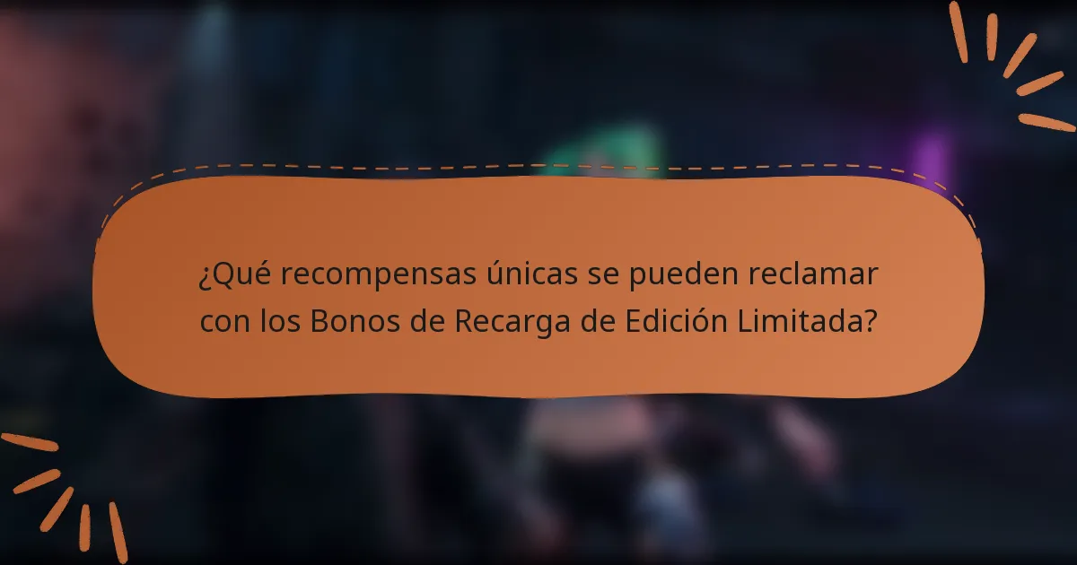 ¿Qué recompensas únicas se pueden reclamar con los Bonos de Recarga de Edición Limitada?